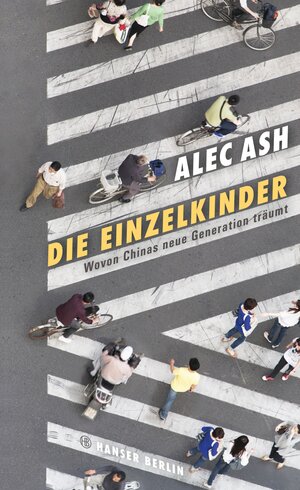 Buchcover Die Einzelkinder | Alec Ash | EAN 9783446252929 | ISBN 3-446-25292-4 | ISBN 978-3-446-25292-9
