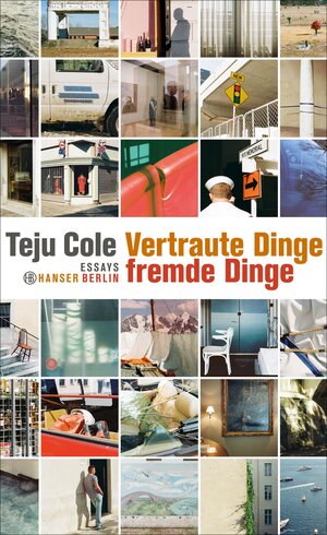 Buchcover Vertraute Dinge, fremde Dinge | Teju Cole | EAN 9783446252943 | ISBN 3-446-25294-0 | ISBN 978-3-446-25294-3