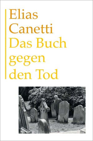 Buchcover Das Buch gegen den Tod | Elias Canetti | EAN 9783446253384 | ISBN 3-446-25338-6 | ISBN 978-3-446-25338-4
