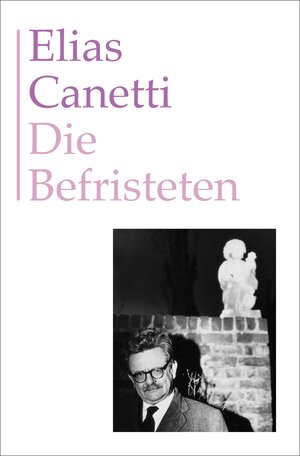 Buchcover Die Befristeten | Elias Canetti | EAN 9783446253452 | ISBN 3-446-25345-9 | ISBN 978-3-446-25345-2