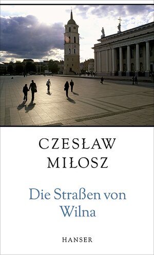 Buchcover Die Straßen von Wilna | Czeslaw Milosz | EAN 9783446253667 | ISBN 3-446-25366-1 | ISBN 978-3-446-25366-7
