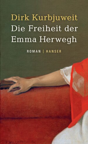 Buchcover Die Freiheit der Emma Herwegh | Dirk Kurbjuweit | EAN 9783446254640 | ISBN 3-446-25464-1 | ISBN 978-3-446-25464-0