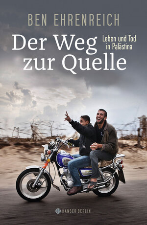 Buchcover Der Weg zur Quelle | Ben Ehrenreich | EAN 9783446254732 | ISBN 3-446-25473-0 | ISBN 978-3-446-25473-2