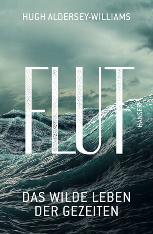 Buchcover Flut | Hugh Aldersey-Williams | EAN 9783446254978 | ISBN 3-446-25497-8 | ISBN 978-3-446-25497-8