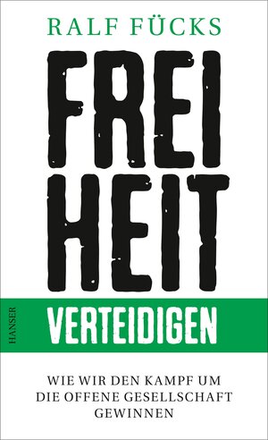 Buchcover Freiheit verteidigen | Ralf Fücks | EAN 9783446255029 | ISBN 3-446-25502-8 | ISBN 978-3-446-25502-9