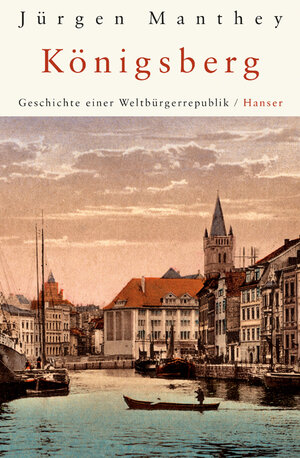 Buchcover Königsberg | Jürgen Manthey | EAN 9783446255142 | ISBN 3-446-25514-1 | ISBN 978-3-446-25514-2