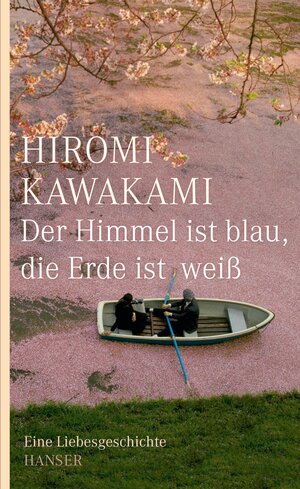 Buchcover Der Himmel ist blau, die Erde ist weiß | Hiromi Kawakami | EAN 9783446255555 | ISBN 3-446-25555-9 | ISBN 978-3-446-25555-5