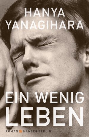 Buchcover Ein wenig Leben | Hanya Yanagihara | EAN 9783446255586 | ISBN 3-446-25558-3 | ISBN 978-3-446-25558-6