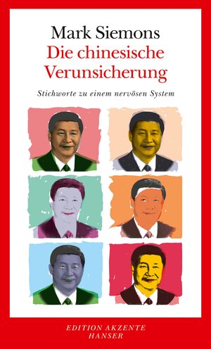 Buchcover Die chinesische Verunsicherung | Mark Siemons | EAN 9783446256118 | ISBN 3-446-25611-3 | ISBN 978-3-446-25611-8
