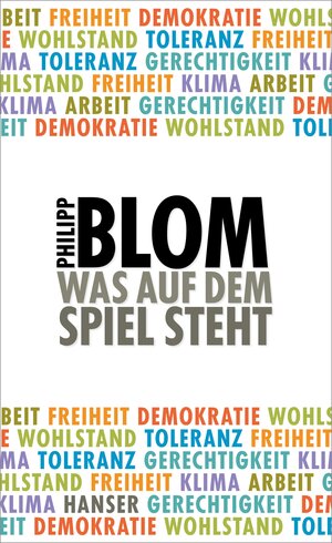 Buchcover Was auf dem Spiel steht | Philipp Blom | EAN 9783446256644 | ISBN 3-446-25664-4 | ISBN 978-3-446-25664-4