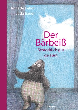 Buchcover Der Bärbeiß - Schrecklich gut gelaunt | Annette Pehnt | EAN 9783446256989 | ISBN 3-446-25698-9 | ISBN 978-3-446-25698-9