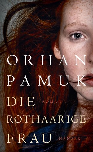 Buchcover Die rothaarige Frau | Orhan Pamuk | EAN 9783446257689 | ISBN 3-446-25768-3 | ISBN 978-3-446-25768-9
