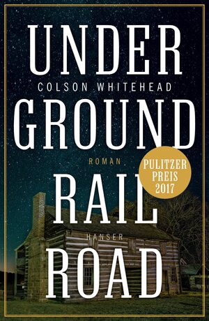 Buchcover Underground Railroad | Colson Whitehead | EAN 9783446257740 | ISBN 3-446-25774-8 | ISBN 978-3-446-25774-0