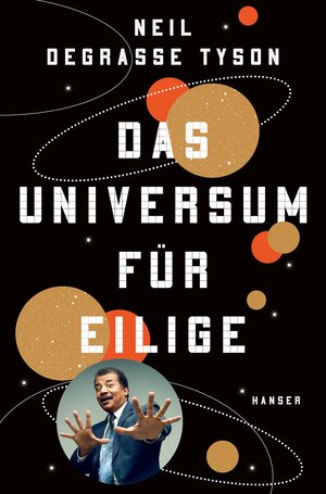 Buchcover Das Universum für Eilige | Neil deGrasse Tyson | EAN 9783446258358 | ISBN 3-446-25835-3 | ISBN 978-3-446-25835-8