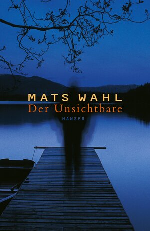 Buchcover Der Unsichtbare | Mats Wahl | EAN 9783446258846 | ISBN 3-446-25884-1 | ISBN 978-3-446-25884-6