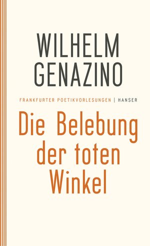 Buchcover Die Belebung der toten Winkel | Wilhelm Genazino | EAN 9783446259232 | ISBN 3-446-25923-6 | ISBN 978-3-446-25923-2