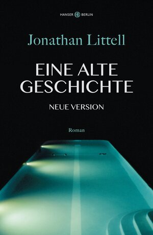 Buchcover Eine alte Geschichte. Neue Version | Jonathan Littell | EAN 9783446260412 | ISBN 3-446-26041-2 | ISBN 978-3-446-26041-2