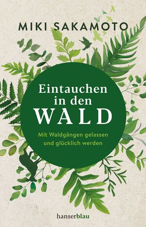 Buchcover Eintauchen in den Wald | Miki Sakamoto | EAN 9783446263192 | ISBN 3-446-26319-5 | ISBN 978-3-446-26319-2