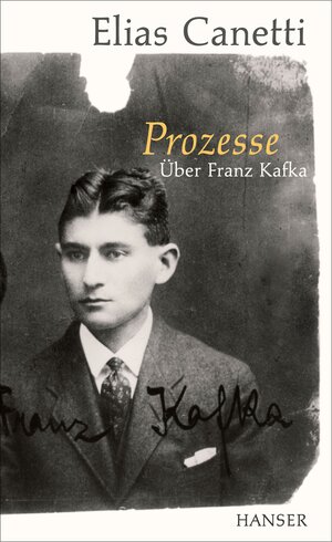 Buchcover Prozesse. Über Franz Kafka. | Elias Canetti | EAN 9783446263703 | ISBN 3-446-26370-5 | ISBN 978-3-446-26370-3
