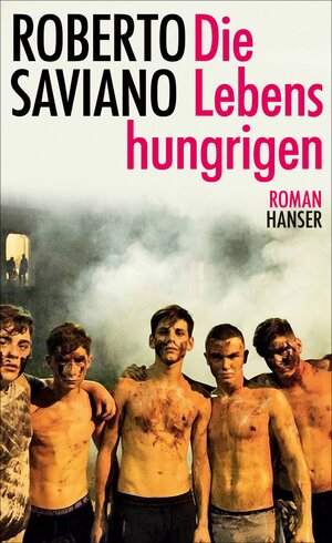 Buchcover Die Lebenshungrigen | Roberto Saviano | EAN 9783446264670 | ISBN 3-446-26467-1 | ISBN 978-3-446-26467-0