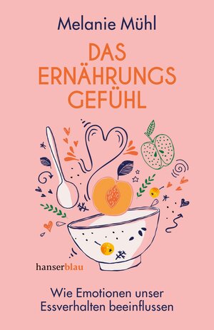 Buchcover Das Ernährungsgefühl | Melanie Mühl | EAN 9783446266056 | ISBN 3-446-26605-4 | ISBN 978-3-446-26605-6
