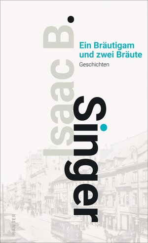 Buchcover Ein Bräutigam und zwei Bräute | Isaac Bashevis Singer | EAN 9783446266377 | ISBN 3-446-26637-2 | ISBN 978-3-446-26637-7