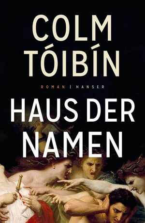 Buchcover Haus der Namen | Colm Tóibín | EAN 9783446266704 | ISBN 3-446-26670-4 | ISBN 978-3-446-26670-4