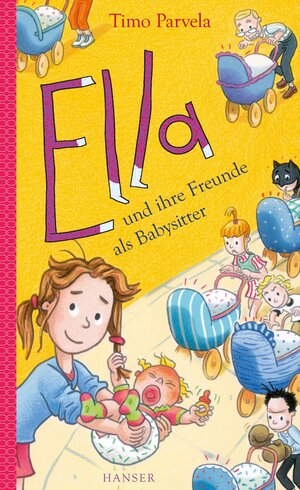 Buchcover Ella und ihre Freunde als Babysitter | Timo Parvela | EAN 9783446267022 | ISBN 3-446-26702-6 | ISBN 978-3-446-26702-2