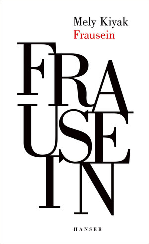 Buchcover Frausein | Mely Kiyak | EAN 9783446267466 | ISBN 3-446-26746-8 | ISBN 978-3-446-26746-6