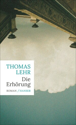 Buchcover Die Erhörung | Thomas Lehr | EAN 9783446267572 | ISBN 3-446-26757-3 | ISBN 978-3-446-26757-2