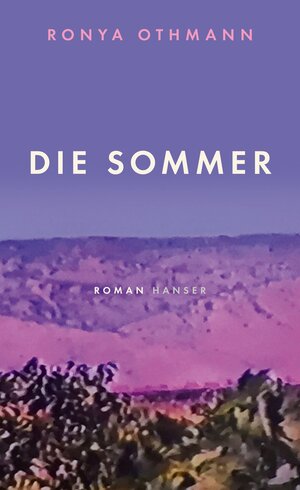 Buchcover Die Sommer | Ronya Othmann | EAN 9783446267602 | ISBN 3-446-26760-3 | ISBN 978-3-446-26760-2