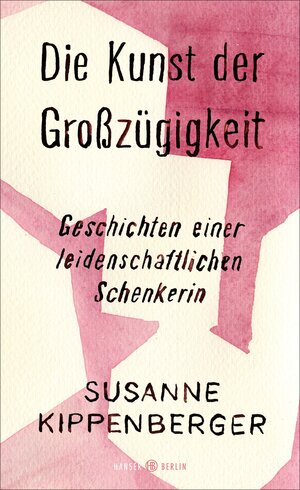 Buchcover Die Kunst der Großzügigkeit | Susanne Kippenberger | EAN 9783446267916 | ISBN 3-446-26791-3 | ISBN 978-3-446-26791-6