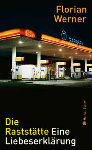 Buchcover Die Raststätte | Florian Werner | EAN 9783446267947 | ISBN 3-446-26794-8 | ISBN 978-3-446-26794-7