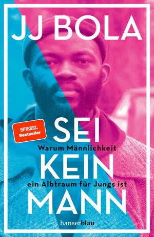 Buchcover Sei kein Mann | JJ Bola | EAN 9783446268814 | ISBN 3-446-26881-2 | ISBN 978-3-446-26881-4