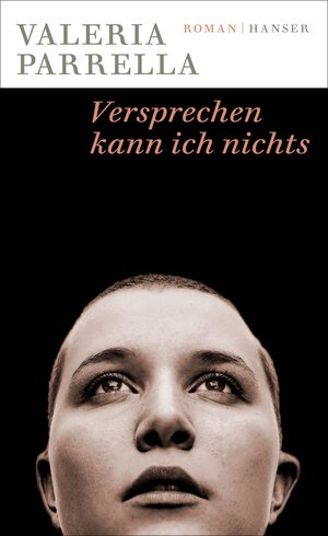 Buchcover Versprechen kann ich nichts | Valeria Parrella | EAN 9783446269194 | ISBN 3-446-26919-3 | ISBN 978-3-446-26919-4