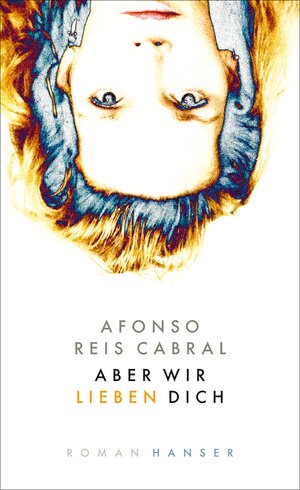 Buchcover Aber wir lieben dich | Afonso Reis Cabral | EAN 9783446269965 | ISBN 3-446-26996-7 | ISBN 978-3-446-26996-5