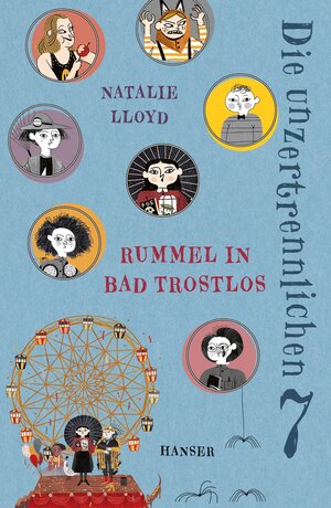 Buchcover Die unzertrennlichen Sieben - Rummel in Bad Trostlos | Natalie Lloyd | EAN 9783446270299 | ISBN 3-446-27029-9 | ISBN 978-3-446-27029-9