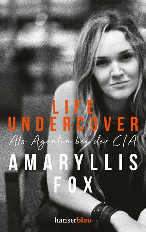 Buchcover Life Undercover | Amaryllis Fox | EAN 9783446270596 | ISBN 3-446-27059-0 | ISBN 978-3-446-27059-6