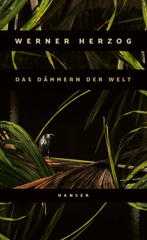 Buchcover Das Dämmern der Welt | Werner Herzog | EAN 9783446270763 | ISBN 3-446-27076-0 | ISBN 978-3-446-27076-3