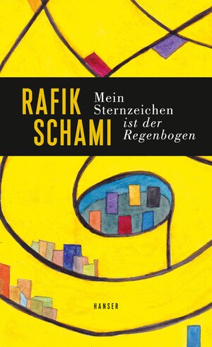 Buchcover Mein Sternzeichen ist der Regenbogen | Rafik Schami | EAN 9783446270879 | ISBN 3-446-27087-6 | ISBN 978-3-446-27087-9