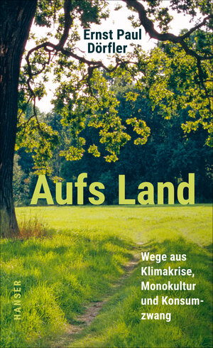 Buchcover Aufs Land | Ernst Paul Dörfler | EAN 9783446270954 | ISBN 3-446-27095-7 | ISBN 978-3-446-27095-4