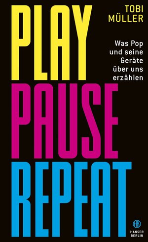 Buchcover Play Pause Repeat | Tobi Müller | EAN 9783446271104 | ISBN 3-446-27110-4 | ISBN 978-3-446-27110-4