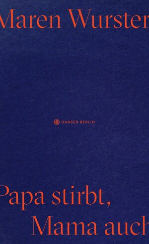 Buchcover Papa stirbt, Mama auch | Maren Wurster | EAN 9783446271128 | ISBN 3-446-27112-0 | ISBN 978-3-446-27112-8