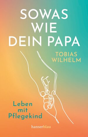 Buchcover Sowas wie dein Papa | Tobias Wilhelm | EAN 9783446271166 | ISBN 3-446-27116-3 | ISBN 978-3-446-27116-6