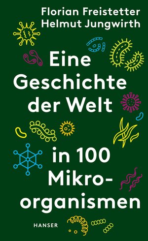 Buchcover Eine Geschichte der Welt in 100 Mikroorganismen | Florian Freistetter | EAN 9783446271678 | ISBN 3-446-27167-8 | ISBN 978-3-446-27167-8