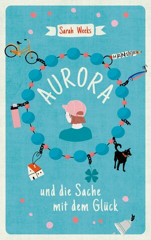 Buchcover Aurora und die Sache mit dem Glück | Sarah Weeks | EAN 9783446272491 | ISBN 3-446-27249-6 | ISBN 978-3-446-27249-1