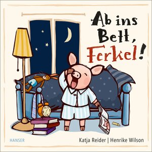 Buchcover Ab ins Bett, Ferkel! | Katja Reider | EAN 9783446272569 | ISBN 3-446-27256-9 | ISBN 978-3-446-27256-9