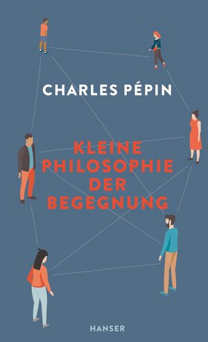 Buchcover Kleine Philosophie der Begegnung | Charles Pépin | EAN 9783446272804 | ISBN 3-446-27280-1 | ISBN 978-3-446-27280-4