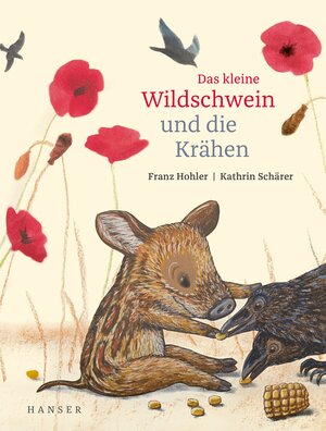 Buchcover Das kleine Wildschwein und die Krähen | Franz Hohler | EAN 9783446276000 | ISBN 3-446-27600-9 | ISBN 978-3-446-27600-0