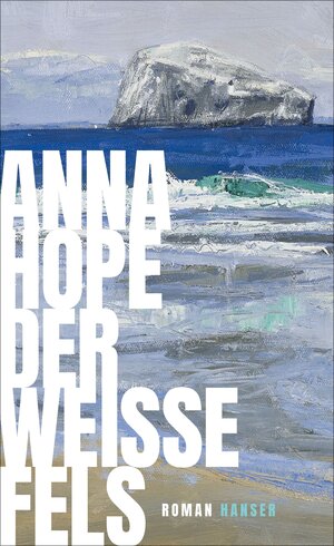 Buchcover Der weiße Fels | Anna Hope | EAN 9783446276260 | ISBN 3-446-27626-2 | ISBN 978-3-446-27626-0